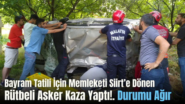 Bayram Tatili İçin Memleketi Siirt’e Dönen Rütbeli Asker Kaza Yaptı!. Durumu Ağır