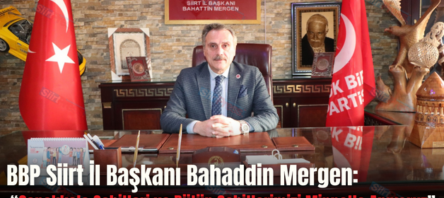 BBP Siirt İl Başkanı Bahaddin Mergen: “Çanakkale Şehitleri ve Bütün Şehitlerimizi Minnetle Anıyoruz”
