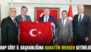 BBP SİİRT İL BAŞKANLIĞINA BAHATTİN MERGEN GETİRİLDİ