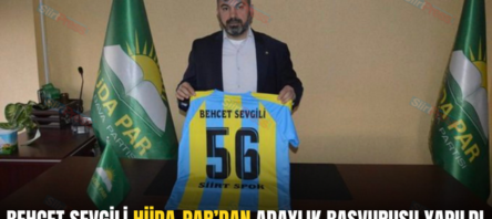 BEHÇET SEVGİLİ HÜDA-PAR’DAN ADAYLIK BAŞVURUSU YAPILDI