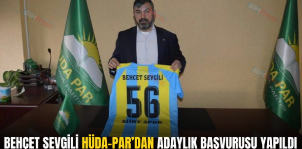 BEHÇET SEVGİLİ HÜDA-PAR’DAN ADAYLIK BAŞVURUSU YAPILDI