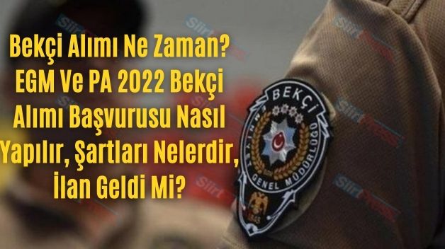 Bekçi Alımı Ne Zaman? EGM Ve PA 2022 Bekçi Alımı Başvurusu Nasıl Yapılır, Şartları Nelerdir, İlan Geldi Mi?