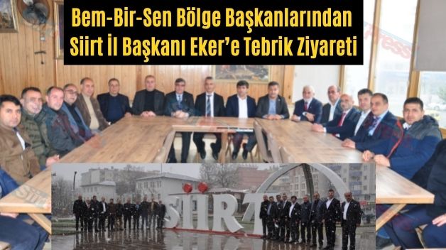 Bem-Bir-Sen Bölge Başkanlarından Siirt İl Başkanı Eker’e Tebrik Ziyareti