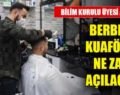 BERBER VE KUAFÖRLER NE ZAMAN AÇILACAK? BİLİM KURULU ÜYESİ AÇIKLADI