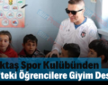 Beşiktaş Spor Kulübünden Siirt’teki Öğrencilere Giyim Desteği