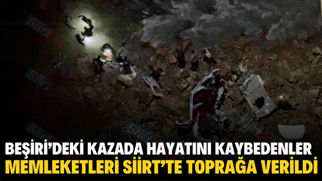 BEŞİRİ’DEKİ KAZADA HAYATINI KAYBEDENLER MEMLEKETLERİ SİİRT’TE TOPRAĞA VERİLDİ