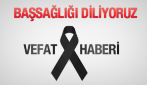 VEFAT VE BAŞSAĞLIĞI…