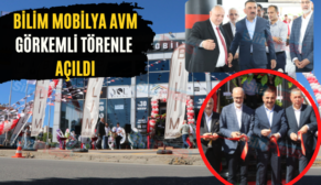Bilim Mobilya AVM Görkemli Törenle Açıldı