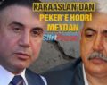 KARAARSLAN’DAN SEDAT PEKER’E HODRİ MEYDAN!.. (1)