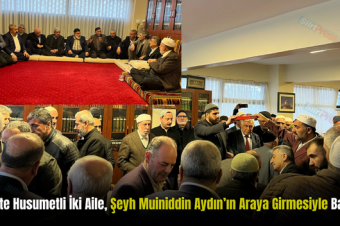 Bitlis’te Husumetli İki Aile, Şeyh Muiniddin Aydın’ın Araya Girmesiyle Barıştı