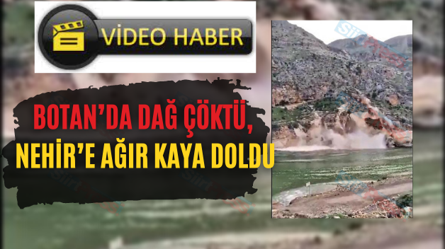 Botan’da Dağ Çöktü, Nehir’e Ağır Kaya Doldu