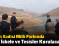 Botan Vadisi Milli Parkında Yeni İskele ve Tesisler Kurulacak