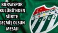 BURSASPOR KULÜBÜ’NDEN SİİRT’E GEÇMİŞ OLSUN MESAJI