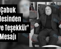 Çabuk Ailesinden ‘Taziye Teşekkür’ Mesajı