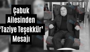 Çabuk Ailesinden ‘Taziye Teşekkür’ Mesajı