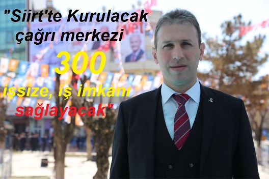 SİİRT’TE AÇILACAK ÇAĞRI MERKEZİ 300 KİŞİYİ İSTİHDAM EDECEK