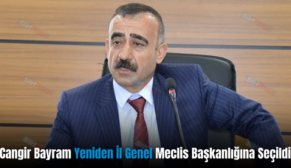 Cangir Bayram Yeniden İl Genel Meclis Başkanlığına Seçildi