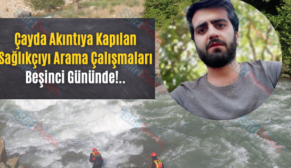 Çayda Akıntıya Kapılan Sağlıkçıyı Arama Çalışmaları Beşinci Gününde!..