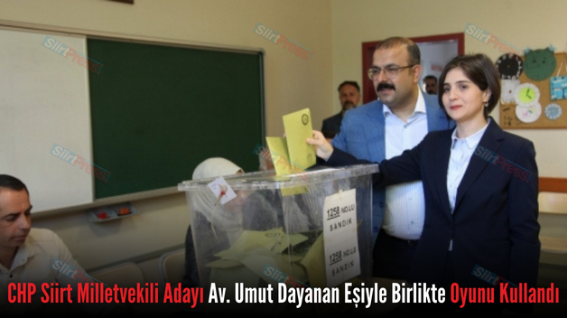 CHP Siirt Milletvekili Adayı Av. Umut Dayanan Eşiyle Birlikte Oyunu Kullandı