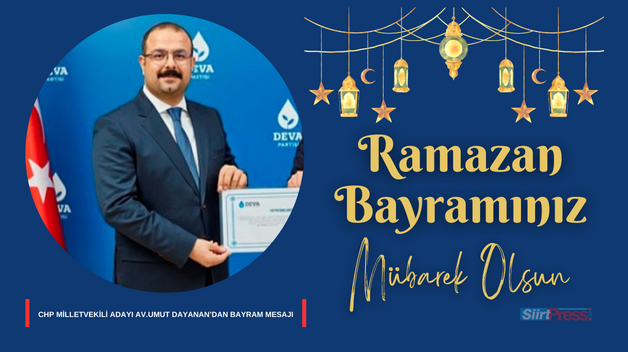 CHP MİLLETVEKİLİ ADAYI AV.UMUT DAYANAN’DAN BAYRAM MESAJI