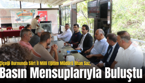 Çiçeği Burnunda Siirt İl Milli Eğitim Müdürü İlhan Saz, Basın Mensuplarıyla Buluştu