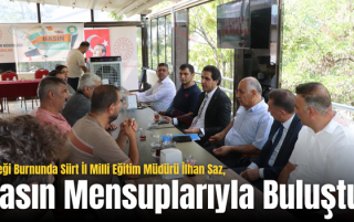 Çiçeği Burnunda Siirt İl Milli Eğitim Müdürü İlhan Saz, Basın Mensuplarıyla Buluştu