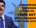 CUMHURBAŞKANI DANIŞMANI PROF.DR. YASİN AKTAY SİİRTLİ HEMŞEHRİLERİN YENİ YILINI KUTLADI