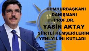 CUMHURBAŞKANI DANIŞMANI PROF.DR. YASİN AKTAY SİİRTLİ HEMŞEHRİLERİN YENİ YILINI KUTLADI