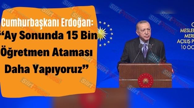 Cumhurbaşkanı Erdoğan: “Ay Sonunda 15 Bin Öğretmen Ataması Daha Yapıyoruz”