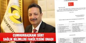 CUMHURBAŞKANI SİİRT SAĞLIK BİLİMLERİ FAKÜLTESİNİ ONADI