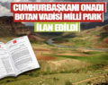 CUMHURBAŞKANI ONADI… BOTAN VADİSİ MİLLİ PARK OLUYOR