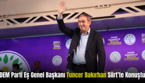 DEM Parti Eş Genel Başkanı Tuncer Bakırhan Siirt’te Konuştu