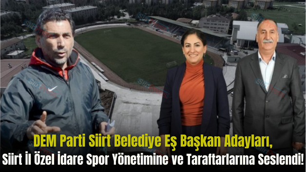 DEM Parti Siirt Belediye Eş Başkan Adayları, Siirt İl Özel İdare Spor Yönetimine ve Taraftarlarına Seslendi!