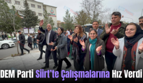 DEM Parti Siirt’te Çalışmalarına Hız Verdi