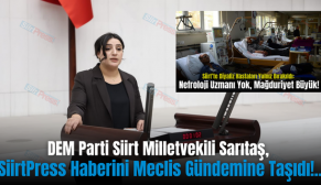 DEM Parti Siirt Milletvekili Sarıtaş, SiirtPress Haberini Meclis Gündemine Taşıdı!..
