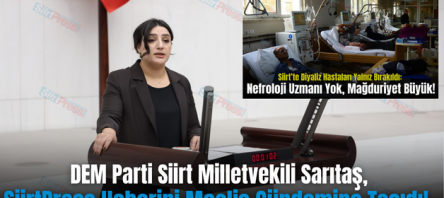 DEM Parti Siirt Milletvekili Sarıtaş, SiirtPress Haberini Meclis Gündemine Taşıdı!..