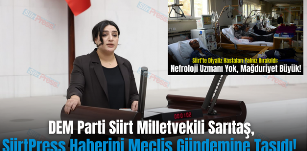 DEM Parti Siirt Milletvekili Sarıtaş, SiirtPress Haberini Meclis Gündemine Taşıdı!..