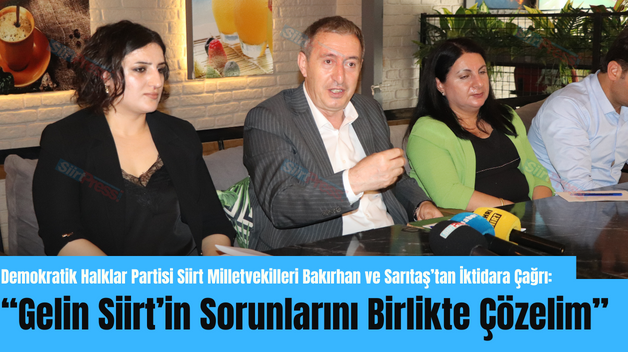 Demokratik Halklar Partisi Siirt Milletvekilleri Bakırhan ve Sarıtaş’tan İktidara Çağrı: “Gelin Siirt’in Sorunlarını Birlikte Çözelim”