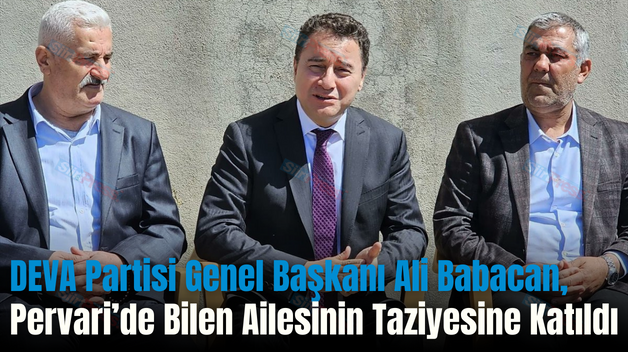 DEVA Partisi Genel Başkanı Ali Babacan, Pervari’de Bilen Ailesinin Taziyesine Katıldı