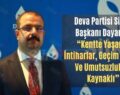 Deva Partisi Siirt İl Başkanı Dayanan, “Kentte Yaşanan İntiharlar Geçim Kaygısı Ve Umutsuzluktan Kaynaklı”