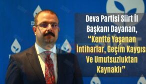 Deva Partisi Siirt İl Başkanı Dayanan, “Kentte Yaşanan İntiharlar Geçim Kaygısı Ve Umutsuzluktan Kaynaklı”