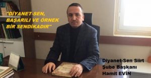 Diyanet-Sen Siirt Şube Başkanı Hamit Evin, Diyanet-Sen’in, Diyanet İşleri Başkanlığı’nda