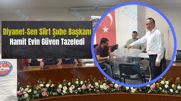 Diyanet-Sen Siirt Şube Başkanı Hamit Evin Güven Tazeledi