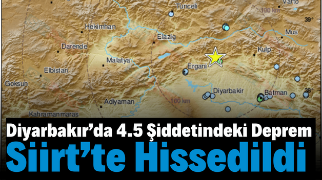 Diyarbakır’da 4.5 Şiddetindeki Deprem Siirt’te Hissedildi