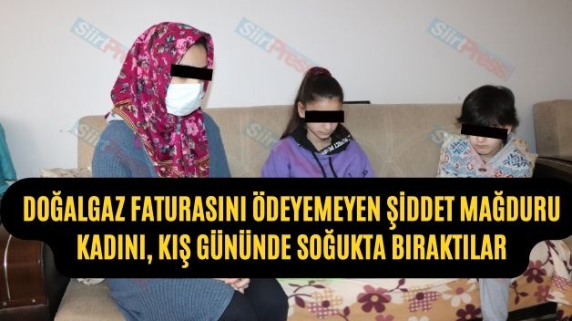 Doğalgaz Faturasını Ödeyemeyen Şiddet Mağduru Kadını, Kış Gününde Soğukta Bıraktılar