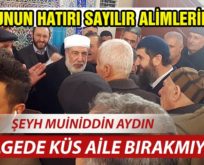 ŞEYH MUİNİDDİN AYDIN, BÖLGEDE KÜS AİLE BIRAKMIYOR