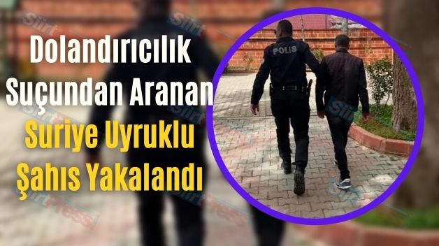 Dolandırıcılık Suçundan Aranan Suriye Uyruklu Şahıs Yakalandı