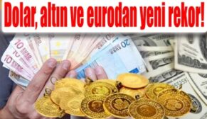 DOLAR, ALTIN VE EURODAN YENİ REKOR! KUR 12 LİRAYI GÖRDÜ