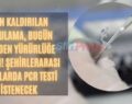 Dün Kaldırılan Uygulama, Bugün Yeniden Yürürlüğe Alındı! Şehirlerarası Uçuşlarda PCR Testi İstenecek