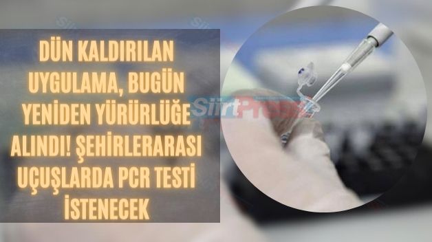 Dün Kaldırılan Uygulama, Bugün Yeniden Yürürlüğe Alındı! Şehirlerarası Uçuşlarda PCR Testi İstenecek